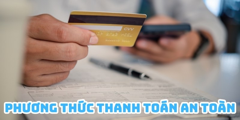 Các phương thức thanh toán cũng là yếu tố quan trọng mà bạn cần biết