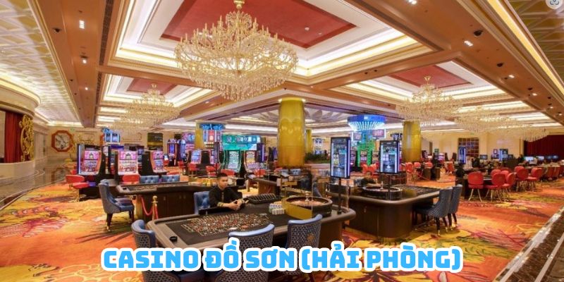 Casino Đồ Sơn nằm trong tổng hợp các casino ở Việt Nam hút khách nhất hiện nay